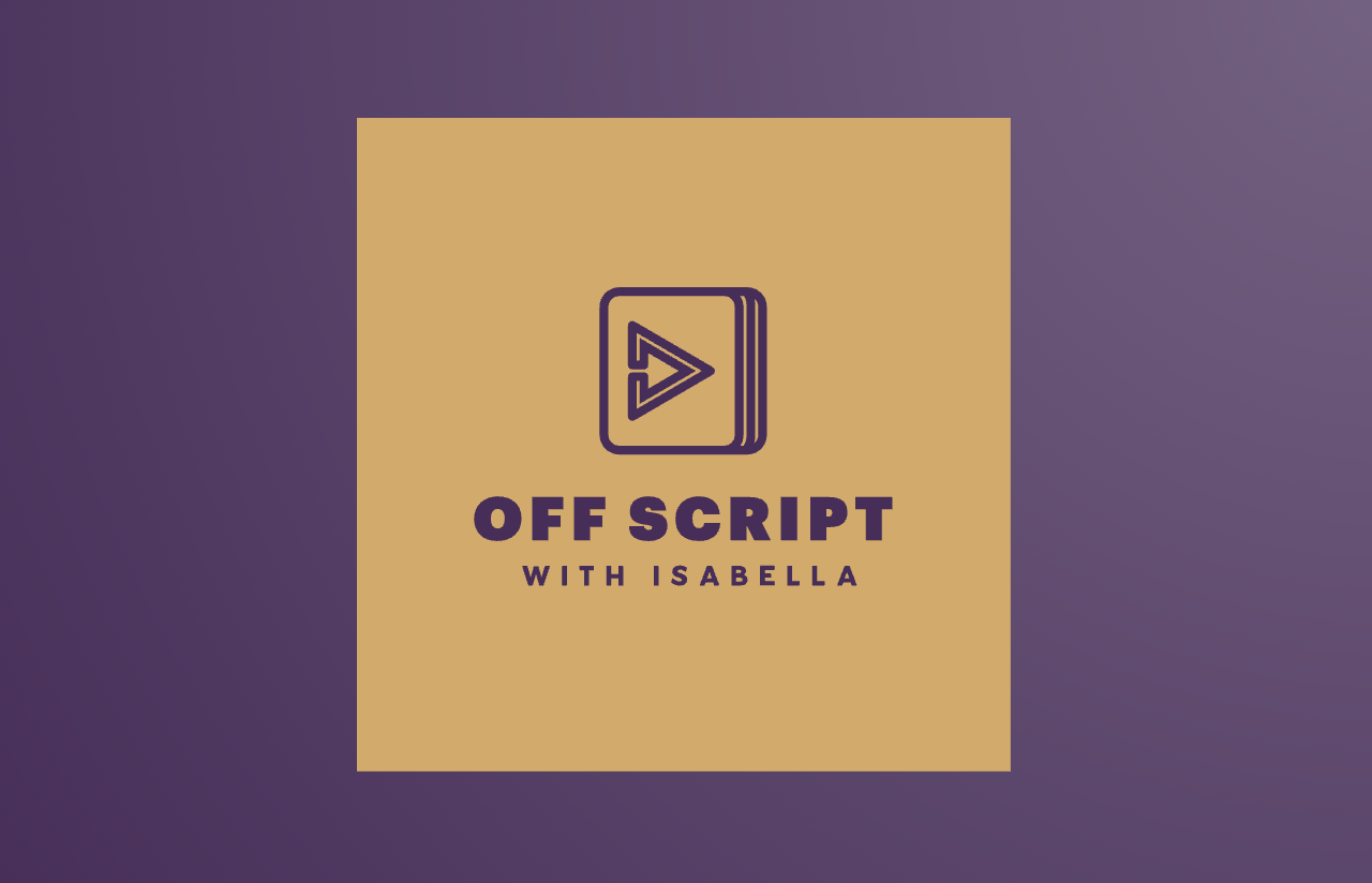 Off Script with Isabella